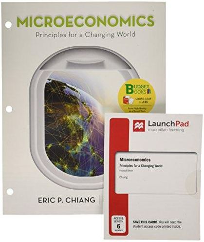Loose-leaf Version for Microeconomics: Principles for a Changing World