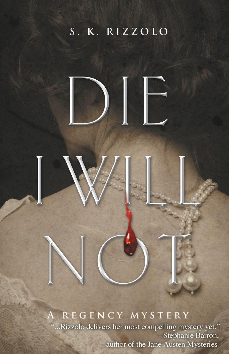 Die I Will Not: A Regency Mystery