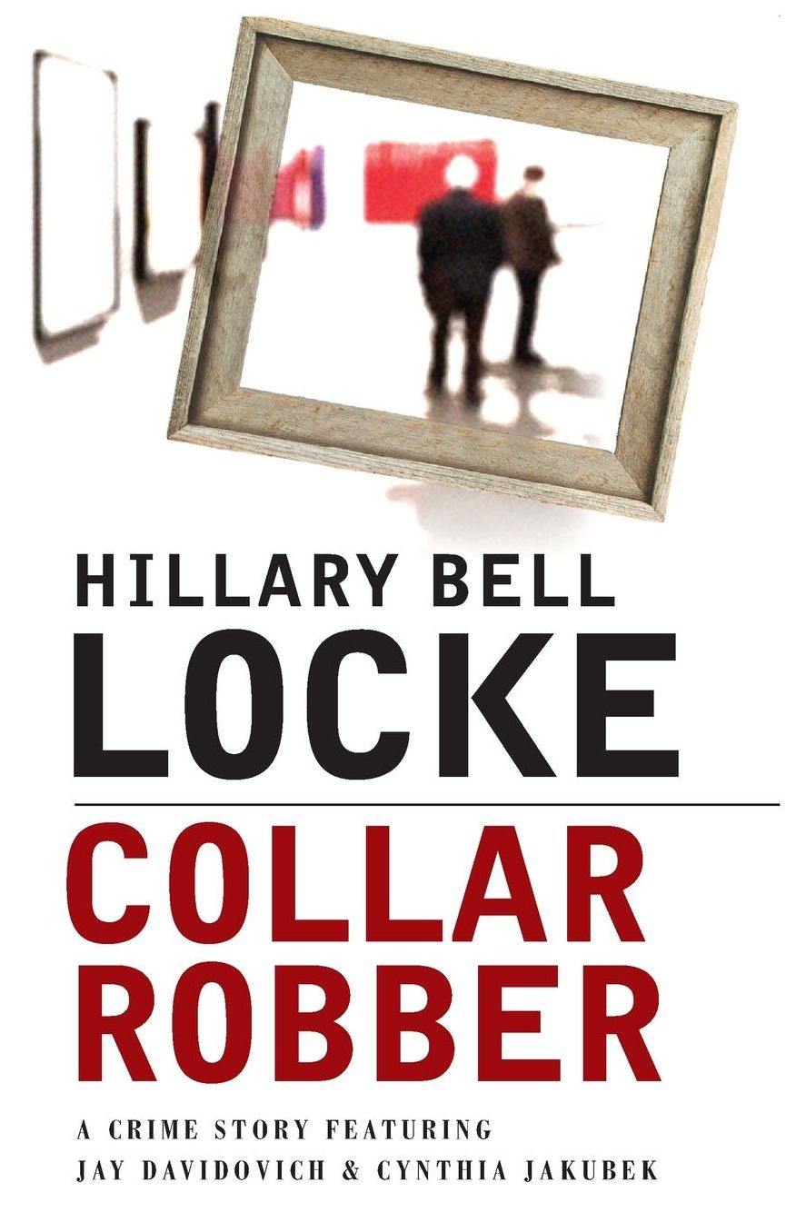 Collar Robber: A Crime Story Featuring Jay Davidovich and Cynthia Jakubek