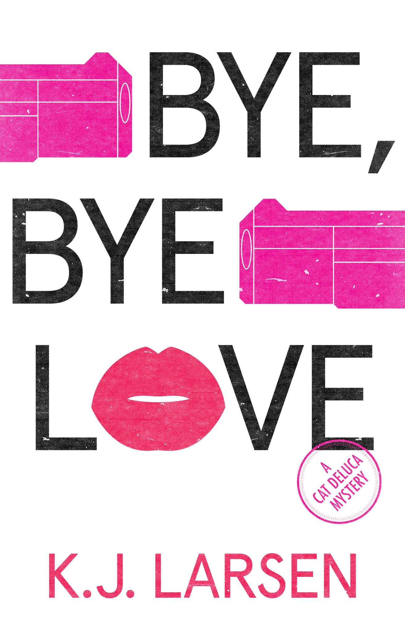 Bye, Bye Love: A Cat DeLuca Mystery