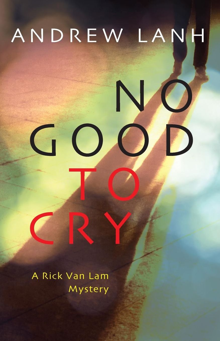 No Good to Cry: A Rick Van Lam Mystery