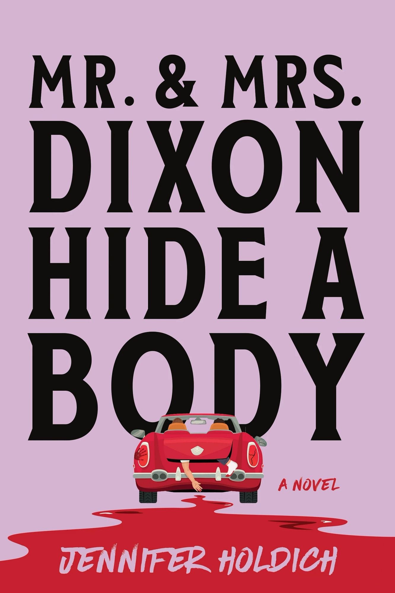 Mr. and Mrs. Dixon Hide a Body: A Novel