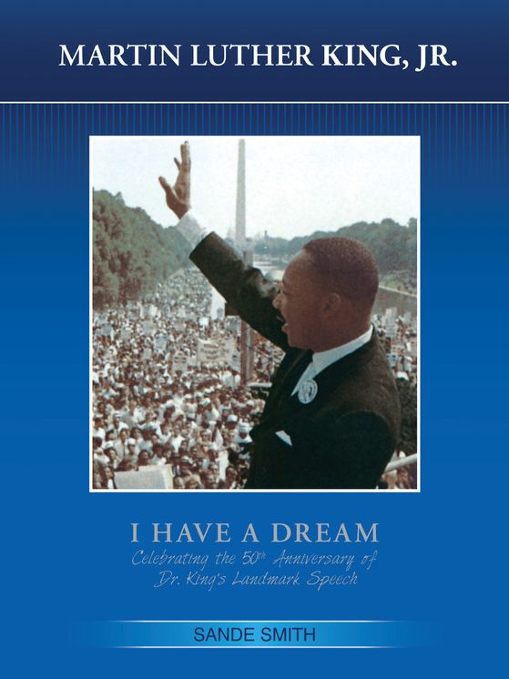 Martin Luther King, Jr. Revised: I Have a Dream: Celebrating the 50th Anniversary of Dr. King's Landmark Speech