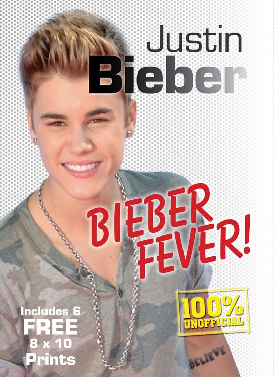 Justin Bieber: Bieber Fever! Includes 6 FREE 8 x 10 Prints