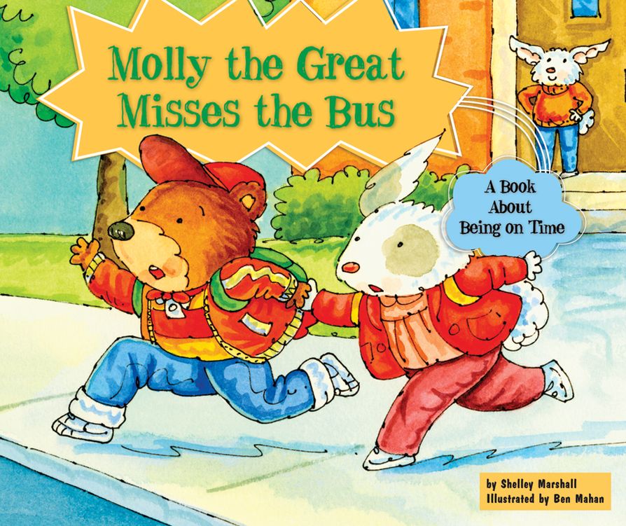Molly the Great Misses the Bus: A Book About Being on Time