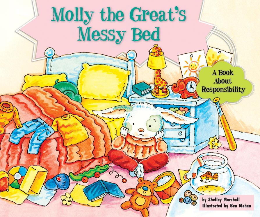 Molly the Great's Messy Bed: A Book About Responsibility