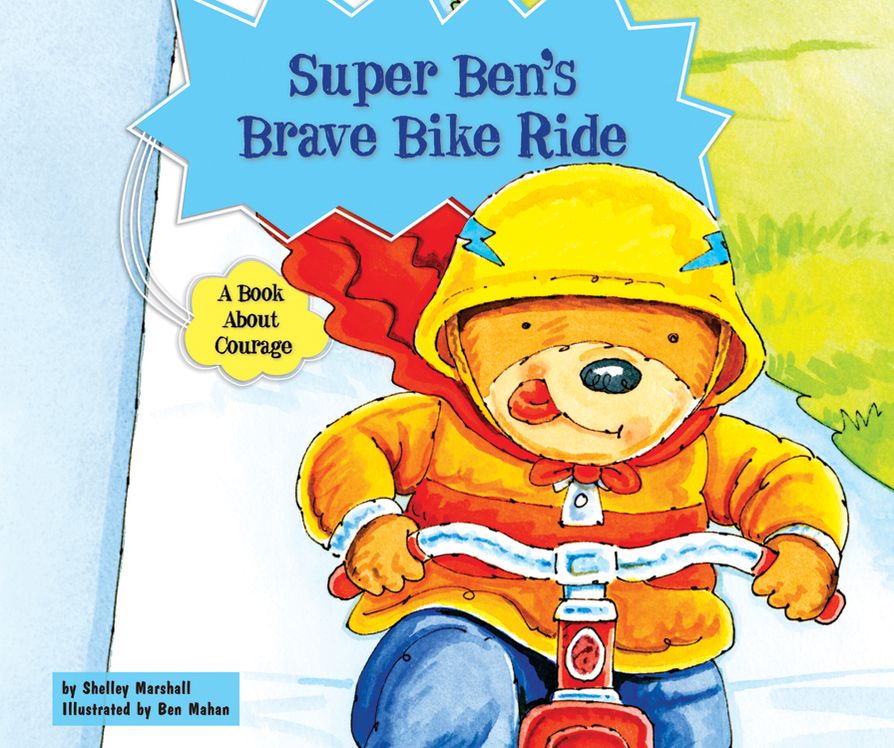 Super Ben's Brave Bike Ride: A Book About Courage
