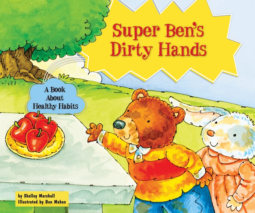 Super Ben's Dirty Hands: A Book About Healthy Habits