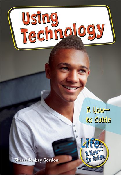 Using Technology: A How-to Guide