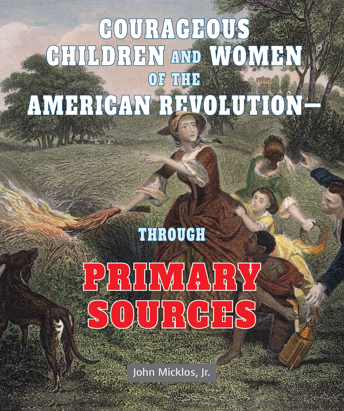 Courageous Children and Women of the American RevolutionThrough Primary Sources
