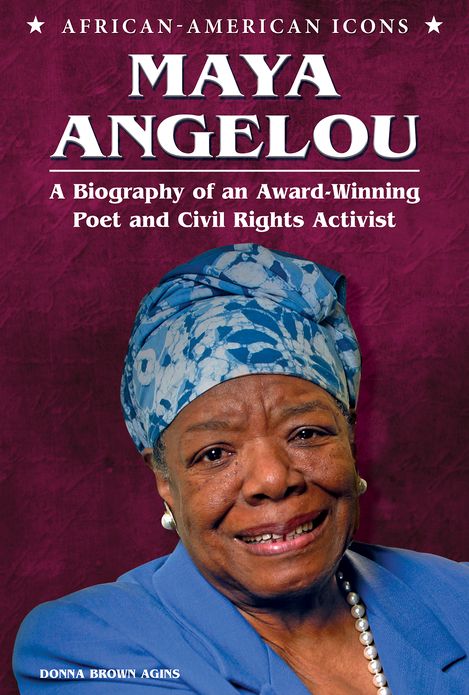 Maya Angelou: A Biography of an Award-Winning Poet and Civil Rights Activist