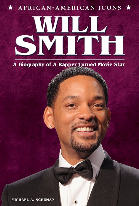 Will Smith: A Biography of a Rapper Turned Movie Star
