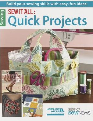 Sew It All: Quick Projects