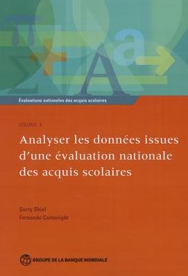 ?valuations nationales des acquis scolaires, Volume 4: Analyser les donn?es issues d?une ?valuation nationale des acquis scolaires
