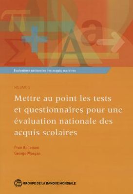 ?valuations nationales des acquis scolaires, Volume 2: Mettre au point les tests et questionnaires pour une ?valuation nationale des acquis scolaires