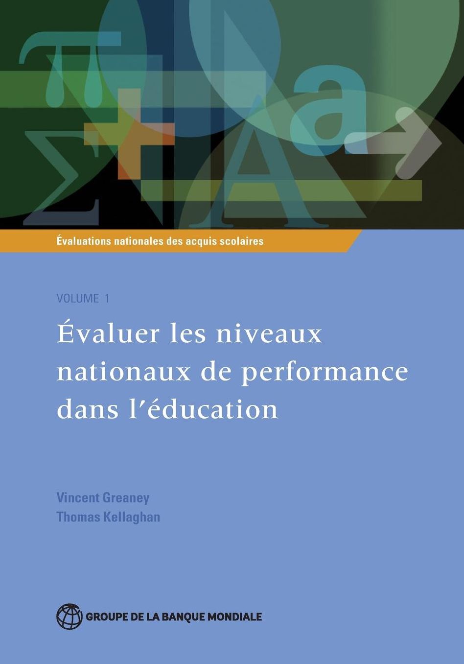 ?valuations nationales des acquis scolaires, Volume 1: ?valuer les niveaux nationaux de performance dans l??ducation