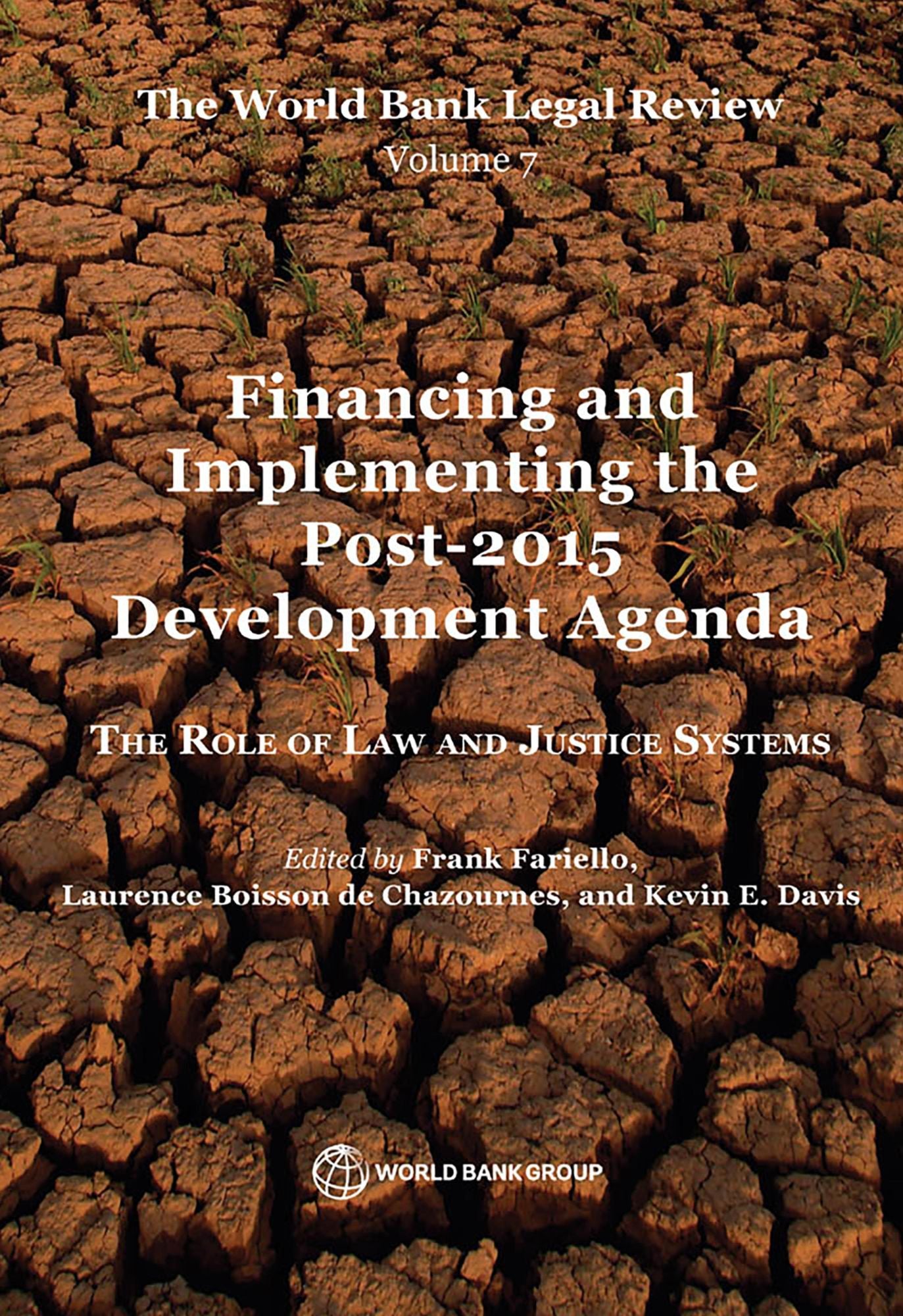 The World Bank Legal Review, Volume 7 Financing and Implementing the Post-2015 Development Agenda: The Role of Law and Justice Systems