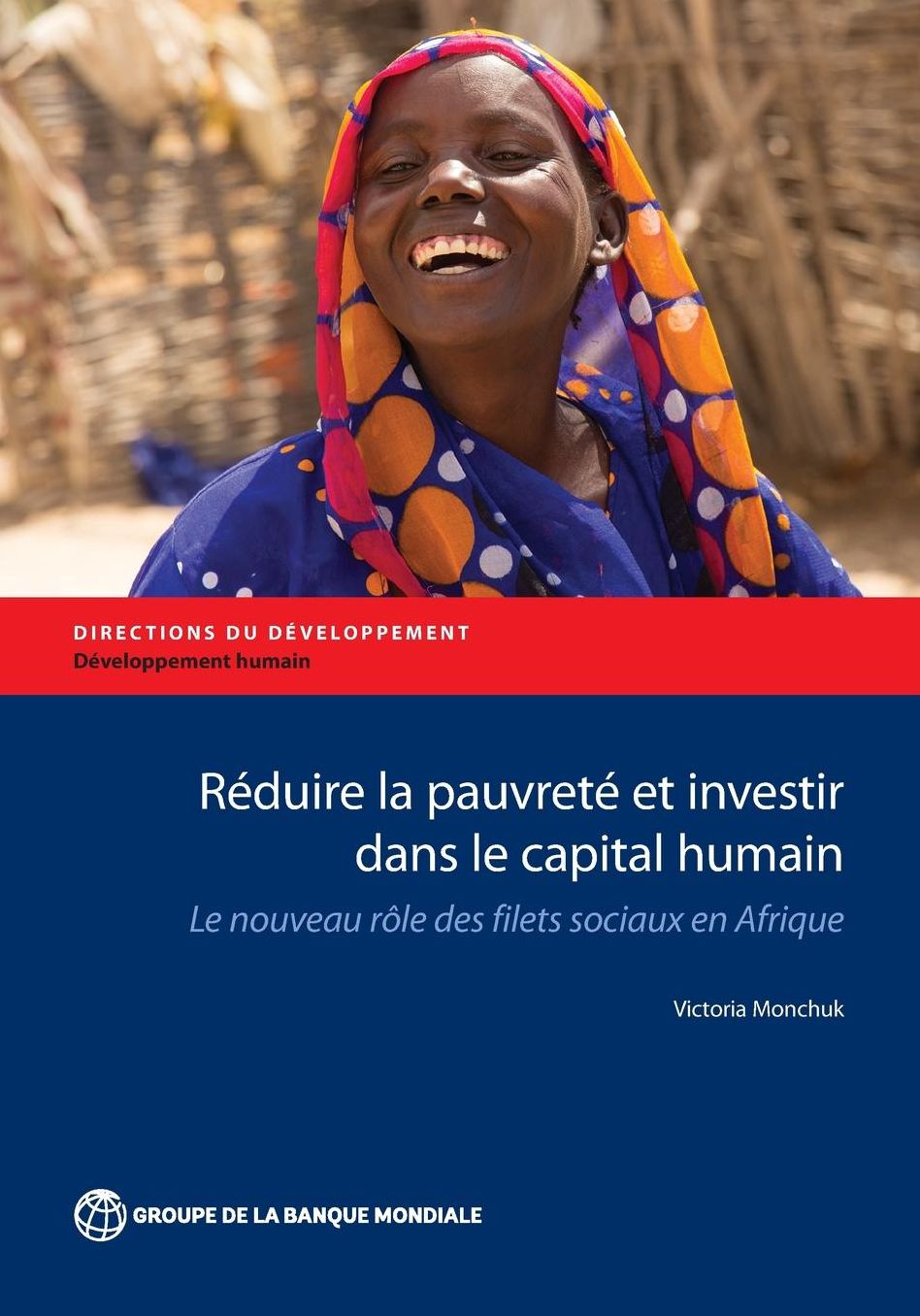 R?duire la pauvret? et investir dans le capital humain: Le nouveau r?le des filets sociaux en Afrique
