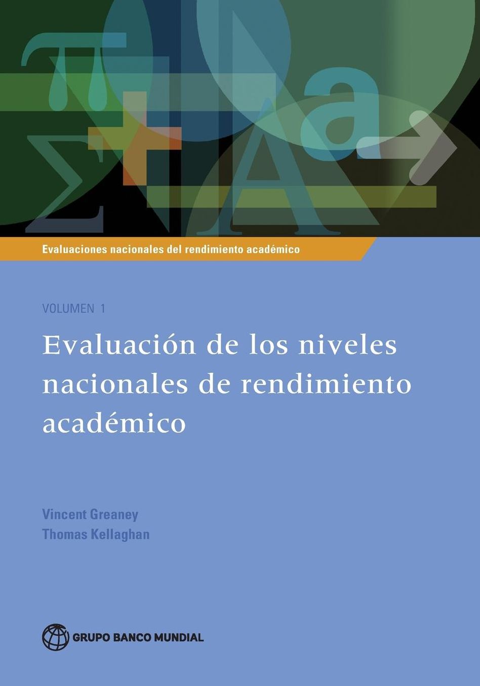 Evaluaciones nacionales de rendimiento acad?mico Volumen 1: Evaluaci?n de los niveles nacionales de rendimiento acad?mico