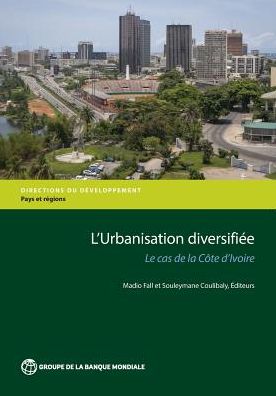 Revue de L'Urbanisation de la Cote D'Ivoire: Pour Une Urbanisation Diversifiee