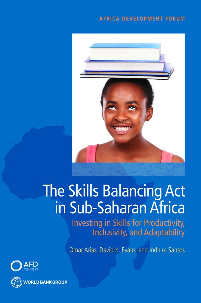 The Skills Balancing Act in Sub-Saharan Africa: Investing in Skills for Productivity, Inclusivity, and Adaptability