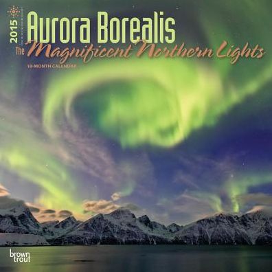 Aurora Borealis: The Magnificent Northern Lights Calendar