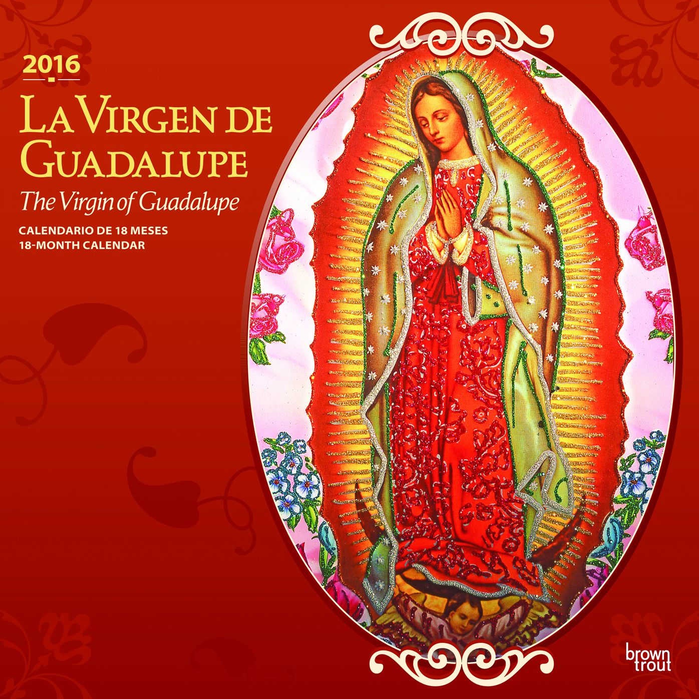 2016 La Virgen de Guadalupe Square 12x12 (Spanish) Wall Calendar