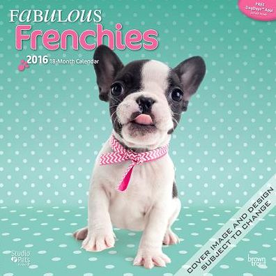 2016 By Myrna - Fabulous Frenchies Square 12x12 Wall Calendar