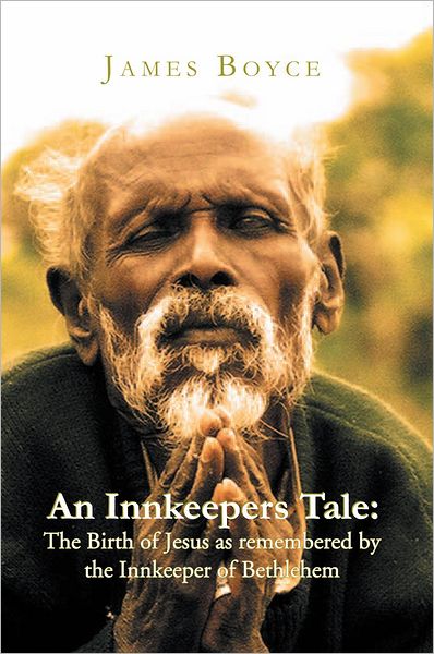 An Innkeepers Tale: The Birth of Jesus as remembered by the Innkeeper of Bethlehem