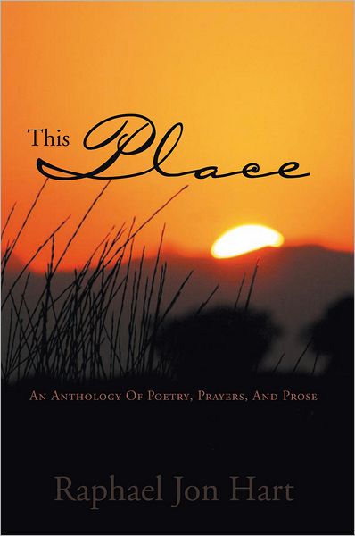 This Place: An Anthology Of Poetry, Prayers, And Prose