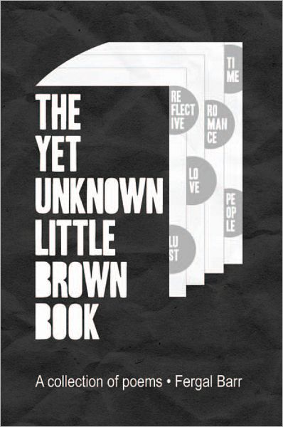 The Yet Unknown Little Brown Book: A collection of poems