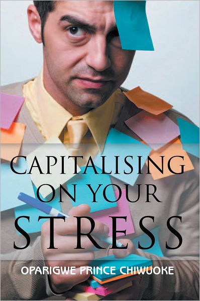 Capitalising on your Stress: Living a Balanced Life in a Stress Saturated World