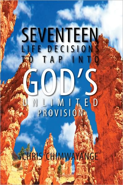 SEVENTEEN LIFE DECISIONS TO TAP INTO GOD'S UNLIMITED PROVISION