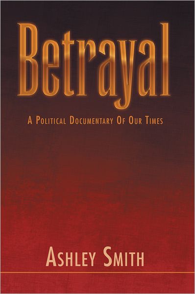 Betrayal: A Political documentary of out times