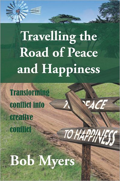 Travelling the Road of Peace and Happiness: Transforming conflict into creative conflict