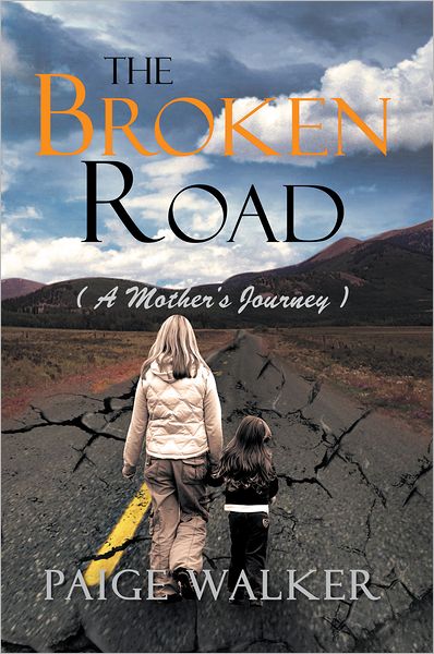 THE BROKEN ROAD: ( A MOTHER'S JOURNEY )