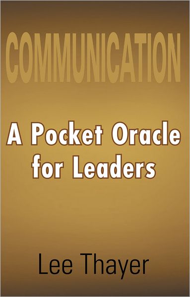 COMMUNICATION A Pocket Oracle for Leaders: A Pocket Oracle for Leaders