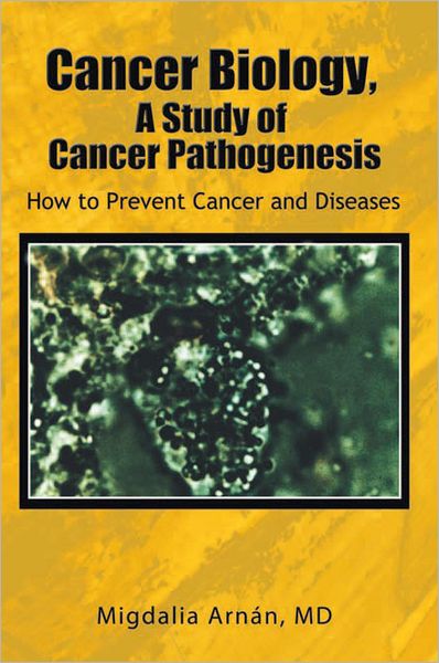 Cancer Biology, A Study of Cancer Pathogenesis: How to Prevent Cancer and Diseases