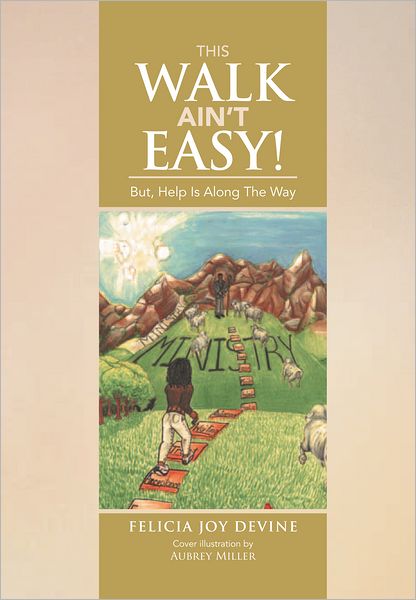 This Walk Ain't Easy!: But, Help Is Along The Way
