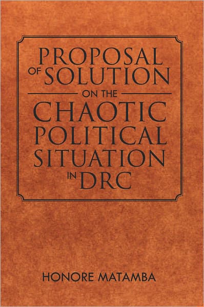 Proposal Of Solution On The Chaotic Political Situation In DRC