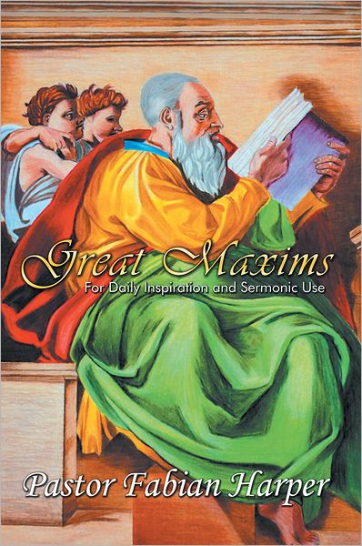 Great Maxims: For Daily Inspiration and Sermonic Use