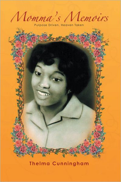 Momma's Memoirs: Purpose Driven, Heaven Taken
