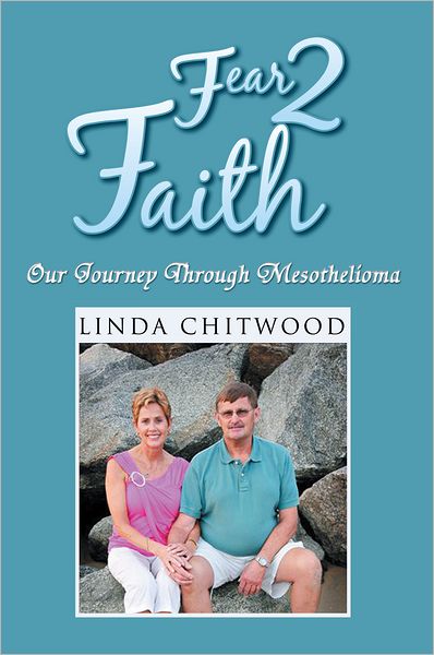 Fear 2 Faith: Our Journey Through Mesothelioma