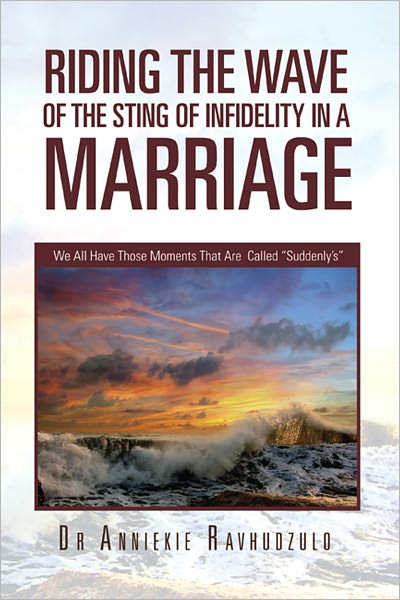 Riding the Wave of the Sting of Infidelity in a Marriage: We All Have Those Moments That Are Called "Suddenly's"