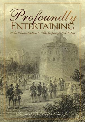 Profoundly Entertaining: An Introduction to Shakespeare's Artistry