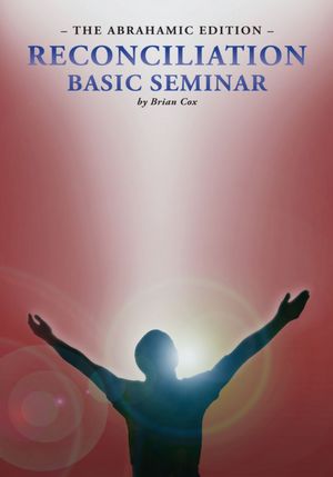 Reconciliation Basic Seminar: The Abrahamic Edition: The Abrahamic Edition