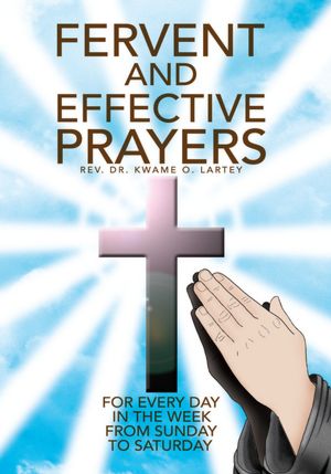 Fervent and Effective Prayers: For Every Day in the Week From Sunday to Saturday