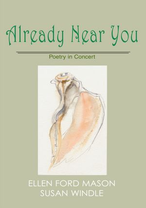 Already Near You: Poetry in Concert