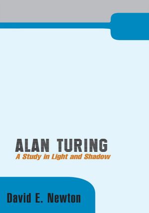 Alan Turing: A Study in Light and Shadow