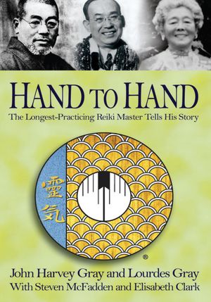 Hand to Hand: The Longest-Practicing Reiki Master Tells His Story